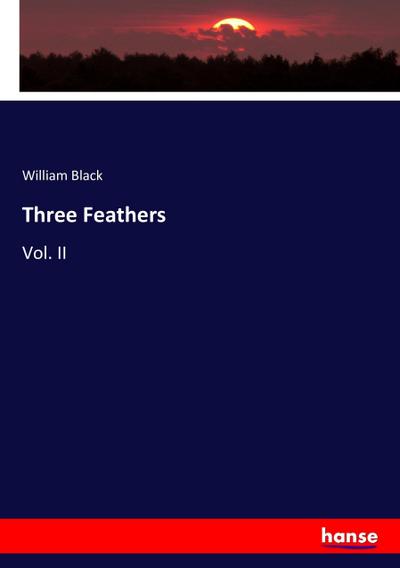 Three Feathers : Vol. II - William Black