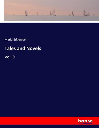 Tales and Novels : Vol. 9 - Maria Edgeworth