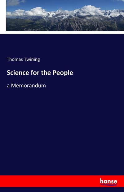 Science for the People : a Memorandum - Thomas Twining