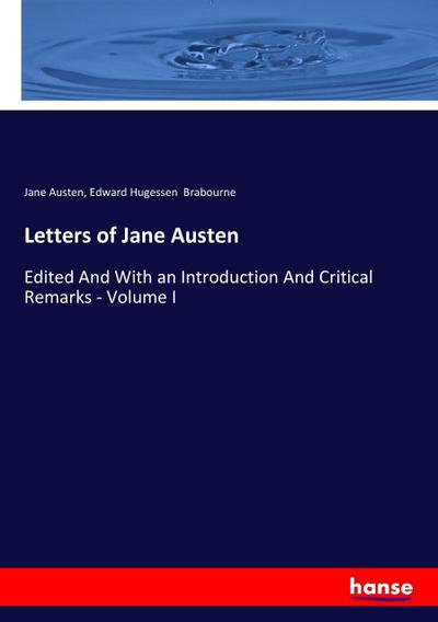Letters of Jane Austen : Edited And With an Introduction And Critical Remarks - Volume I - Jane Austen