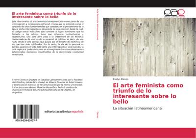 El arte feminista como triunfo de lo interesante sobre lo bello : La situación latinoamericana - Evelyn Elenes