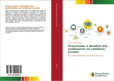 Prescrições e desafios dos professores no cotidiano escolar : Um olhar para dentro da sala de aula - Marco Antônio Durço