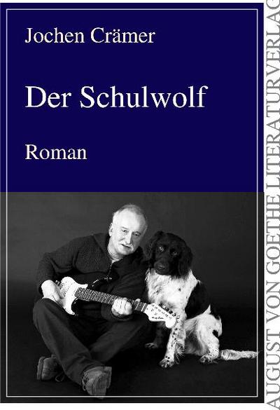 Der Schulwolf: Roman : Roman - Jochen Crämer