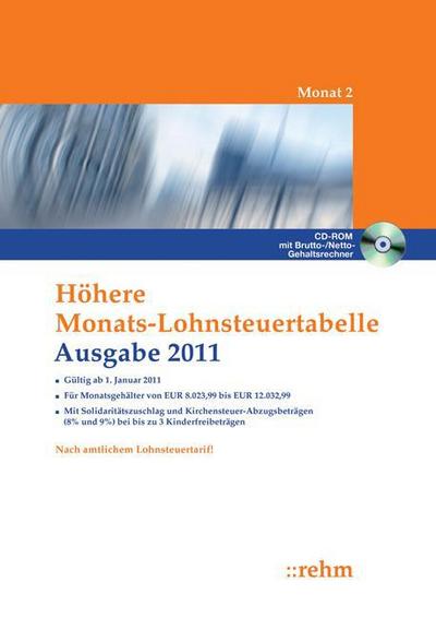 Höhere Monats-Lohnsteuertabelle 2011: Solidaritätszuschläge und Kirchensteuer-Abzugsbeträge (8% und 9%), mit bis zu 3 Kinderfreibeträgen : Monat 2. Für Monatsgehälter von EURO 8.023,99 bis 12.032,99. Mit Solidaritätszuschlag und Kirchensteuer-Abzugsbeträgen (8 und 9 %) bei bis zu 3 Kinderfreibeträgen. Nach amtlichem Lohnsteuertarif. CD-ROM mit Brutto-/Netto-Gehaltsrechner - n.n.