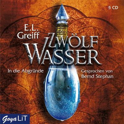 Zwölf Wasser: In die Abgründe - E. L. Greiff