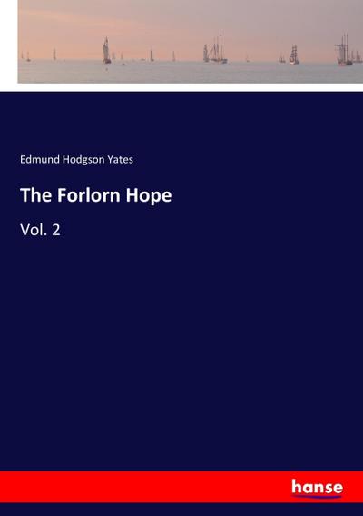 The Forlorn Hope : Vol. 2 - Edmund Hodgson Yates