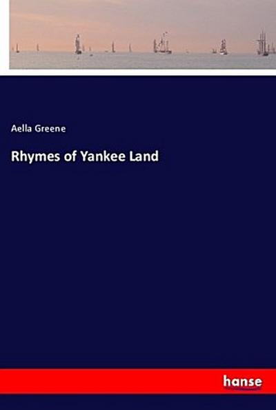Rhymes of Yankee Land - Aella Greene