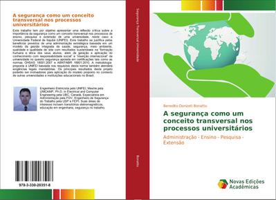 A segurança como um conceito transversal nos processos universitários : Administração - Ensino - Pesquisa - Extensão - Benedito Donizeti Bonatto