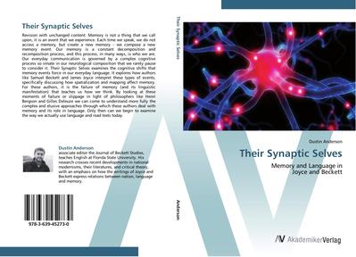 Their Synaptic Selves : Memory and Language in Joyce and Beckett - Dustin Anderson