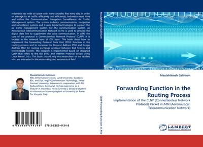 Forwarding Function in the Routing Process : Implementation of the CLNP (Connectionless Network Protocol) Packet in ATN (Aeronautical Telecommunication Network) - Maulahikmah Galinium
