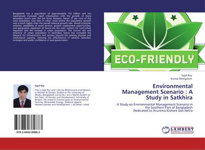 Environmental Management Scenario : A Study in Satkhira: A Study on Environmental Management Scenario in the Southern Part of Bangladesh Dedicated to Arunima Kishore Das Netra