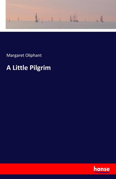 A Little Pilgrim - Margaret Oliphant