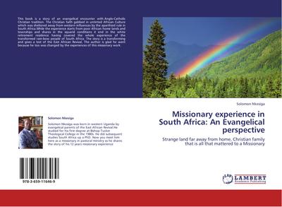 Missionary experience in South Africa: An Evangelical perspective : Strange land far away from home, Christian family that is all that mattered to a Missionary - Solomon Nkesiga
