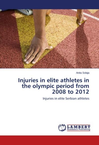 Injuries in elite athletes in the olympic period from 2008 to 2012 : Injuries in elite Serbian athletes - Anita Solaja