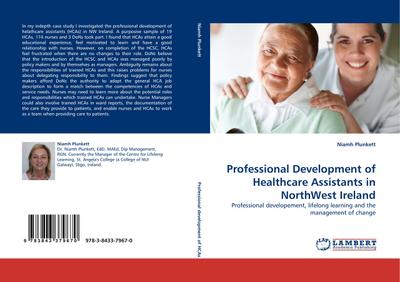 Professional Development of Healthcare Assistants in NorthWest Ireland : Professional developement, lifelong learning and the management of change - Niamh Plunkett