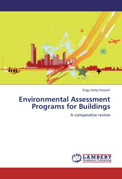 Environmental Assessment Programs for Buildings : A comparative review - Engy Samy Hussein