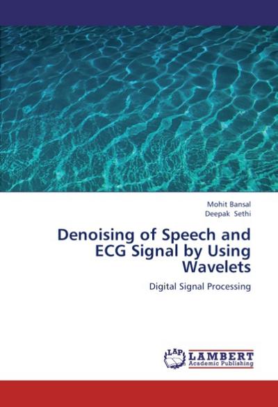 Denoising of Speech and ECG Signal by Using Wavelets : Digital Signal Processing - Mohit Bansal