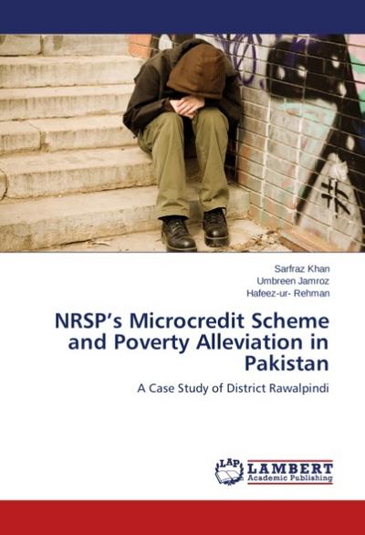 NRSP's Microcredit Scheme and Poverty Alleviation in Pakistan : A Case Study of District Rawalpindi - Sarfraz Khan