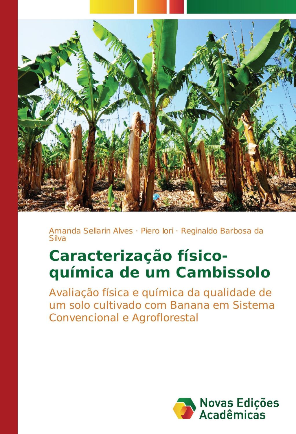 Caracterização físico-química de um Cambissolo : Avaliação física e química da qualidade de um solo cultivado com Banana em Sistema Convencional e Agroflorestal - Amanda Sellarin Alves