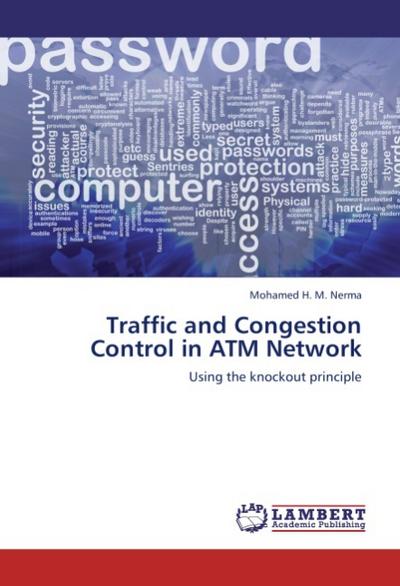 Traffic and Congestion Control in ATM Network : Using the knockout principle - Mohamed H. M. Nerma
