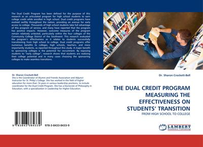 THE DUAL CREDIT PROGRAM MEASURING THE EFFECTIVENESS ON STUDENTS' TRANSITION : FROM HIGH SCHOOL TO COLLEGE - Dr. Sharon Crockett-Bell