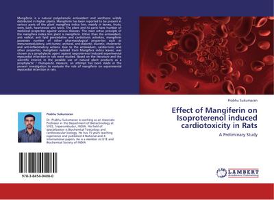 Effect of Mangiferin on Isoproterenol induced cardiotoxicity in Rats : A Preliminary Study - Prabhu Sukumaran