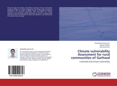 Climate vulnerability Assessment for rural communities of Garhwal : Livelihood and Climate Vulnerability - Shashidhar Kumar Jha