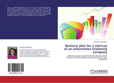 Business plan for a start-up of an information brokering company : a Master's project submitted to the faculty of the School of Library and Information Science at UNC-Chapel Hill - Vesselina Stoytcheva