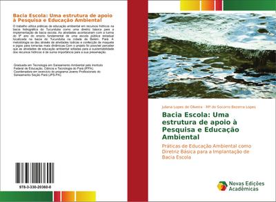 Bacia Escola: Uma estrutura de apoio à Pesquisa e Educação Ambiental : Práticas de Educação Ambiental como Diretriz Básica para a Implantação de Bacia Escola - Juliana Lopes de Oliveira