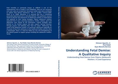Understanding Fetal Demise: A Qualitative Inquiry : Understanding Fetal Demise from Filipino Adolescent Mothers: A Lived Experience - Jr. Agustin