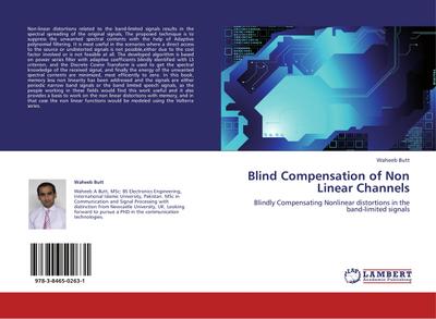 Blind Compensation of Non Linear Channels : Blindly Compensating Nonlinear distortions in the band-limited signals - Waheeb Butt