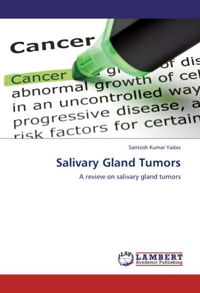 Salivary Gland Tumors : A review on salivary gland tumors - Santosh Kumar Yadav