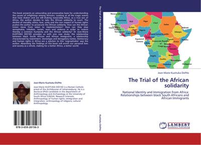 The Trial of the African solidarity : National Identity and Immigration from Africa: Relationships between black South Africans and African Immigrants - Jean-Marie Kuzituka Did'Ho