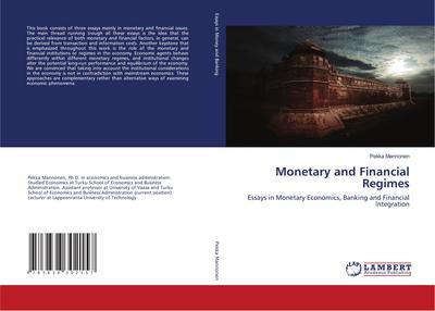 Monetary and Financial Regimes : Essays in Monetary Economics, Banking and Financial Integration - Pekka Mannonen