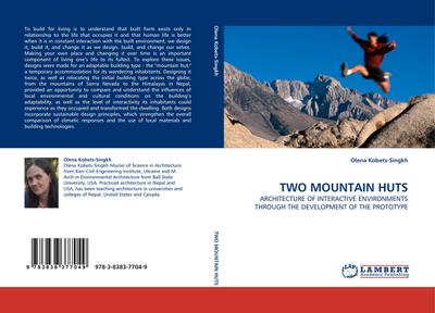 TWO MOUNTAIN HUTS : ARCHITECTURE OF INTERACTIVE ENVIRONMENTS THROUGH THE DEVELOPMENT OF THE PROTOTYPE - Olena Kobets-Singkh