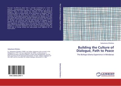 Building the Culture of Dialogue, Path to Peace : The Bishops-Ulama Experience in Mindanao - Sebastiano D'Ambra