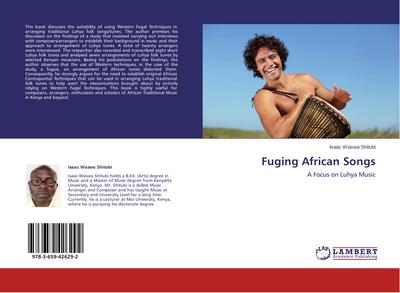 Fuging African Songs : A Focus on Luhya Music - Isaac Waswa Shitubi