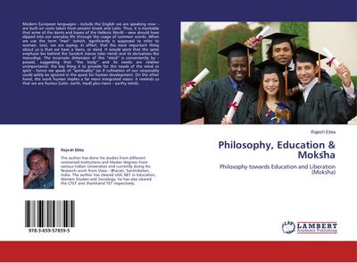 Philosophy, Education & Moks¿ha : Philosophy towards Education and Liberation (Moks¿ha) - Rajesh Ekka