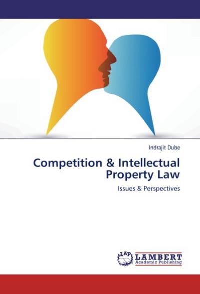 Competition & Intellectual Property Law : Issues & Perspectives - Indrajit Dube