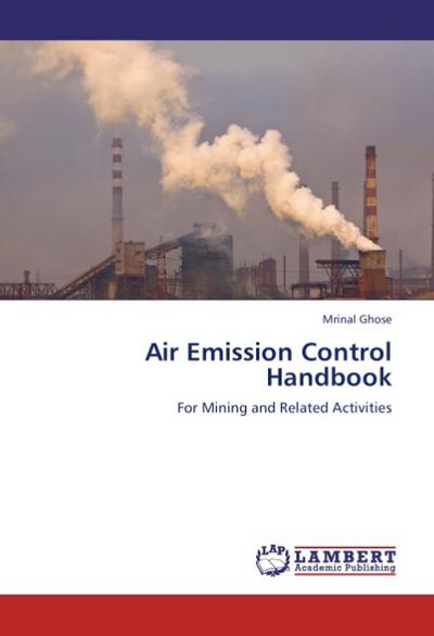 Air Emission Control Handbook : For Mining and Related Activities - Mrinal Ghose