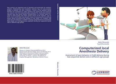 Computerized local Anesthesia Delivery : Assessment of pain behavior in CLAD delivery during two sequential dental visits in different age groups - Abdul Morawala