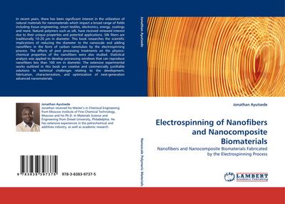 Electrospinning of Nanofibers and Nanocomposite Biomaterials : Nanofibers and Nanocomposite Biomaterials Fabricated by the Electrospinning Process - Jonathan Ayutsede