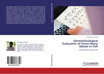 Genotoxicological Evaluation of Some Heavy Metals in Fish : Genotoxicity Assay in Fish - Dr Kamlesh K Yadav