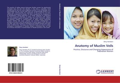 Anatomy of Muslim Veils : Practice, Discourse and Changing Appearance of Indonesian Women - Deny Hamdani