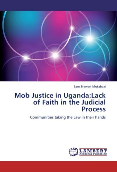 Mob Justice in Uganda:Lack of Faith in the Judicial Process