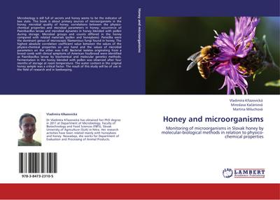 Honey and microorganisms: Monitoring of microorganisms in Slovak honey by molecular-biological methods in relation to physico-chemical properties