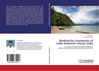 Biodiversity inventories of Little Andaman Island, India : The tree and understory plant diversity in undisturbed and disturbed lowland tropical forests - L. Rasingam