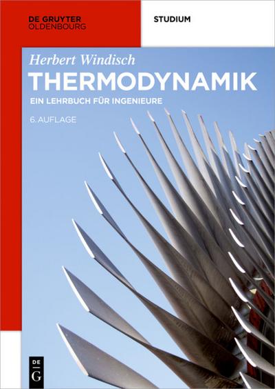 Thermodynamik: Ein Lehrbuch für Ingenieure (De Gruyter Studium)