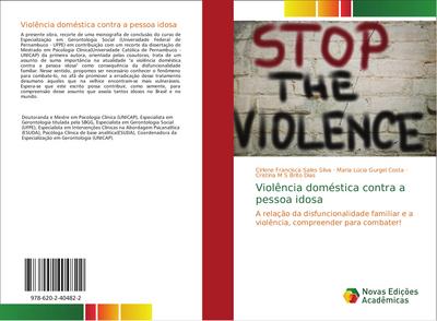 Violência doméstica contra a pessoa idosa : A relação da disfuncionalidade familiar e a violência, compreender para combater! - Cirlene Francisca Sales Silva