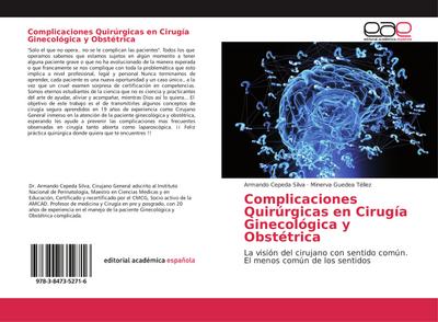 Complicaciones Quirúrgicas en Cirugía Ginecológica y Obstétrica : La visión del cirujano con sentido común. El menos común de los sentidos - Armando Cepeda Silva